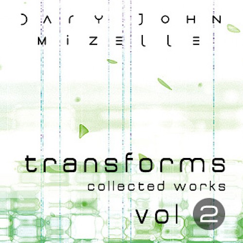 Dary John Mizelle - Transforms (digital album), on Furious Artisans