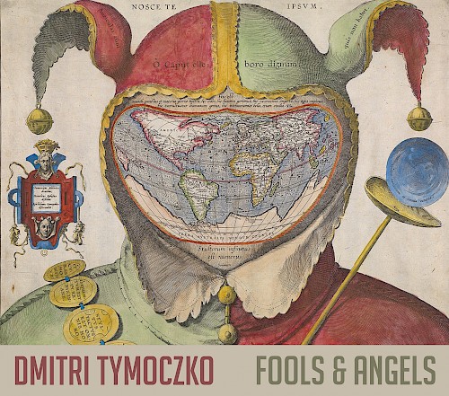 Dmitri Tymoczko - Fools & Angels