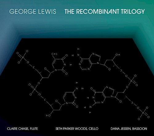 George Lewis: The Recombinant Trilogy
