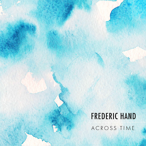 Frederic Hand: Across Time (ReEntrant)