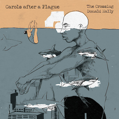 The Crossing / Donald Nally: Carols after a Plague
